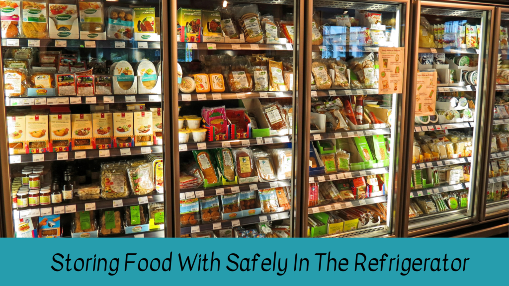 Storing Food With Safely In The Refrigerator